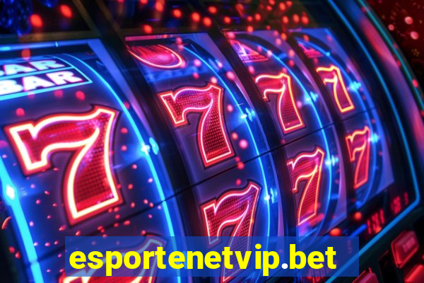 esportenetvip.bet - apostas online